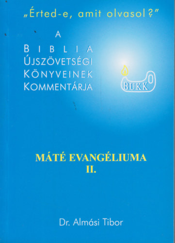 Dr. Almsi Tibor - rted-e, amit olvasol? ( Az jszvetsg vilga) Mt evangliuma II.