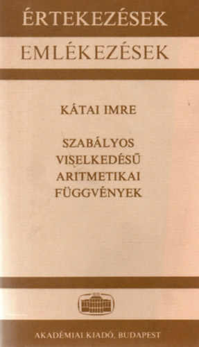 Ktai Imre - Szablyos viselkeds aritmetikai fggvnyek (rtekezsek-Emlkezsek)