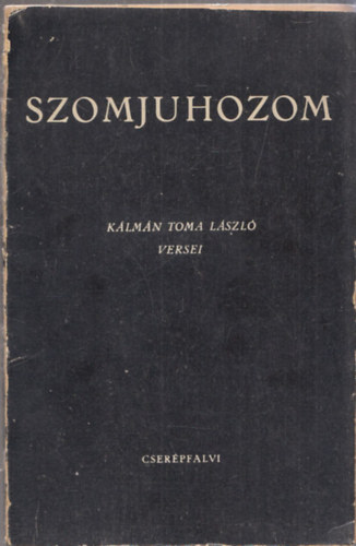 K�lm�n Toma L�szl� - Szomjuhozom (dedik�lt)