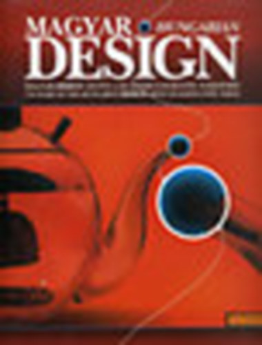 Vadas J.-Boj�r I.A.  (szerk.) - Magyar-hungarian design: Magyar design 150 �ve a dualizmus kor�t�l...