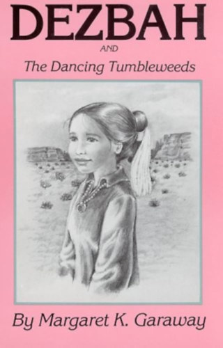 Margaret K. Garaway - Dezbah and The Dancing Tumbleweeds