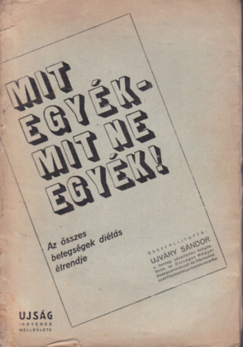 Ujvry Sndor - Mit egyk - mit ne egyk! (Az sszes betegsgek dits trendje)