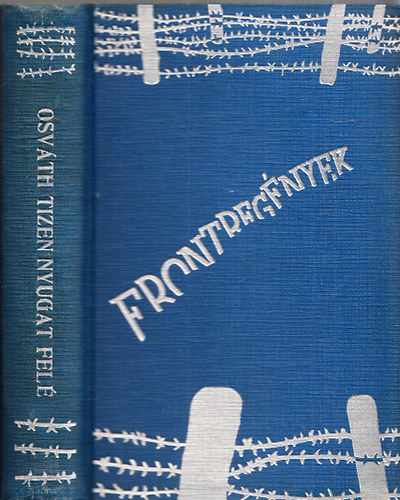 Osváth László - Frontregények - Tizen nyugat felé I