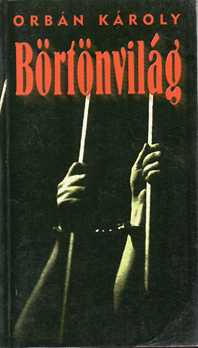 Orb�n K�roly - B�rt�nvil�g - Riportok a "Gy�jt�b�l"