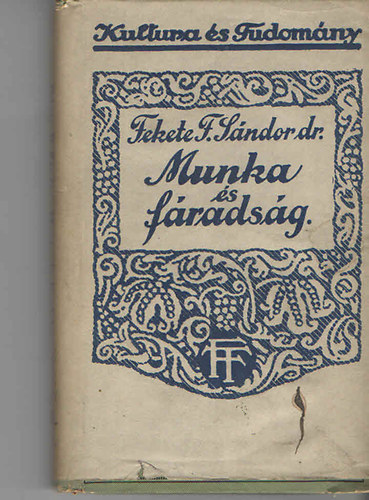 Dr.fekete S�ndor - Munka �s f�rads�g
