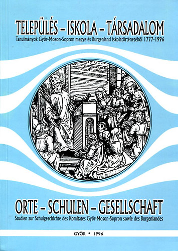 Kovtsn Nmeth Mria - Telepls - Iskola - Trsadalom - Tanulmnyok Gyr-Moson-Sopron megye s Burgenland iskolatrtnetbl 1777-1996 - Magyar-nmet ktnyelv