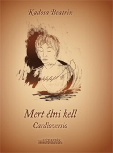 Kadosa Beatrix - Mert �lni kell - Cardioversio