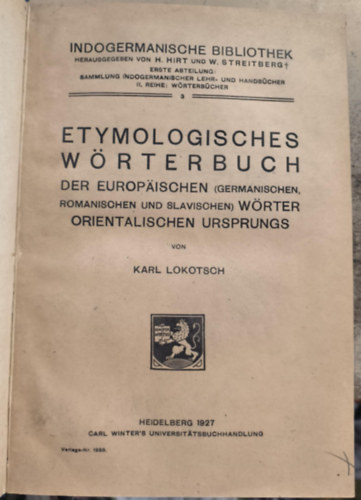 Karl Lokotsch - Etymologisches Wörterbuch der europäischen Wörter orientalischen Ursprungs ("Keleti eredetű európai szavak etimológiai szótára" német nyelven)