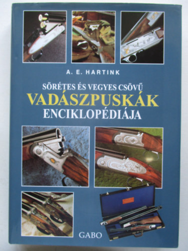 A. E. Hartink - S�r�tes �s vegyes cs�v� vad�szpusk�k enciklop�di�ja