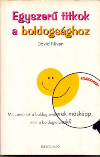 David Niven - Egyszer titkok a boldogsghoz (Mit csinlnak a boldog emberek mskpp, mint a boldogtalanok?)