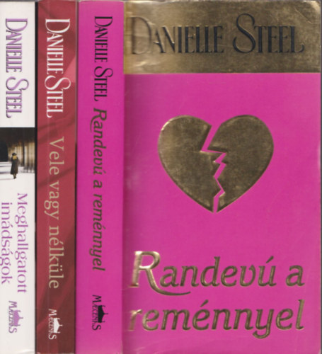 Danielle Steel - 3db Danielle Steel regny - Randev a remnnyel + Vele vagy nlkle + Meghallgatott imdsgok