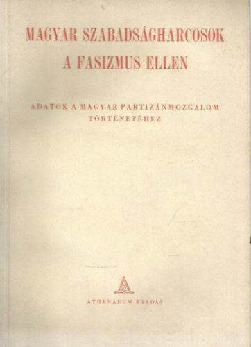 Kovcs Istvn - Flrin Jnos - Magyar szabadsgharcosok a fasizmus ellen