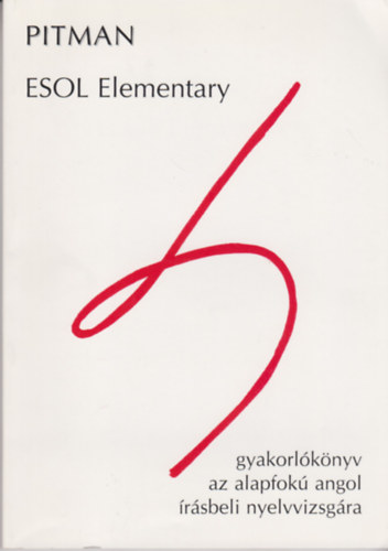 Pitman Esol - Elementary gyakorl�k�nyv az alapfok� angol nyelvvizsg�ra