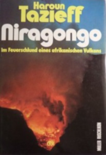 Haroun Tazieff - Niragongo Im Feuerschlund eines afrikanischen Vulkans