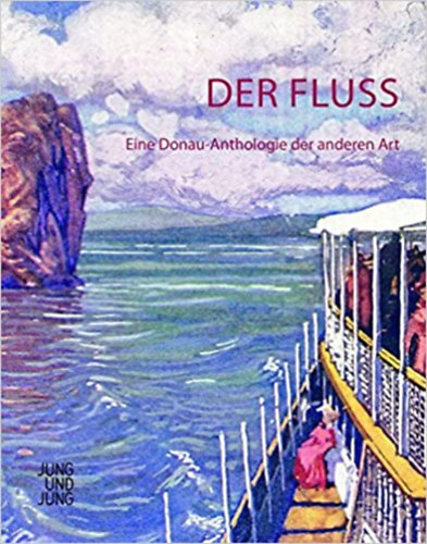 Olivia Spiridon  Kir�ly Edit (szerk.) - Der Fluss: Eine Donau-Anthologie der anderen Art