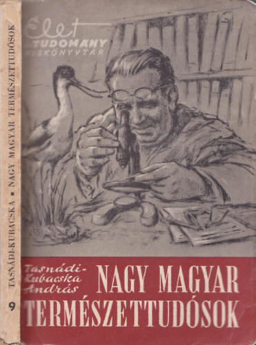 Tasndi-Kubacska Andrs - Nagy magyar termszettudsok (let s Tudomny Kisknyvtr)