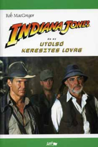 Rob MacGregor - Indiana Jones s az utols kereszteslovag