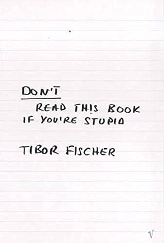 Tibor Fischer - Dont read this book if youre stupid