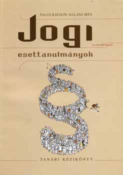 Falus Katalin; Hal�sz Ir�n - Jogi esettanulm�nyok - Tan�ri k�zik�nyv