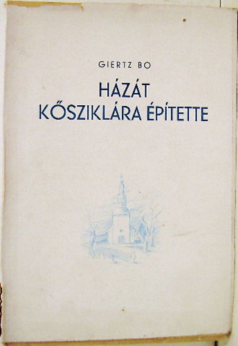 Giertz Bo - H�z�t k�szikl�ra �p�tette