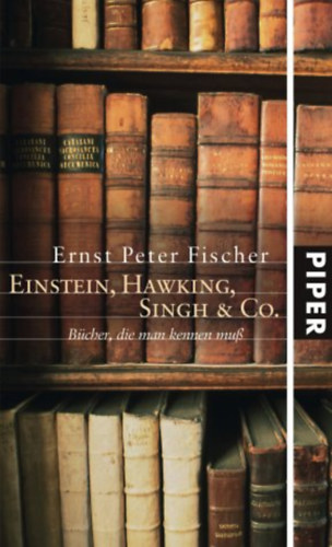 Ernst Peter Fischer - Einstein, Hawking, Singh & Co.
