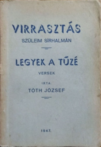 T�th J�zsef - Virraszt�s sz�leim s�rhalm�n - Legyek a t�z� - Versek