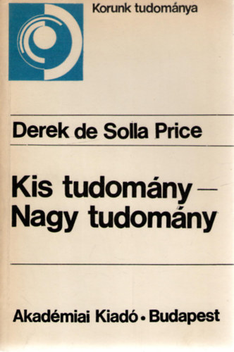 Derek de Solla Price - Kis tudomány - Nagy tudomány