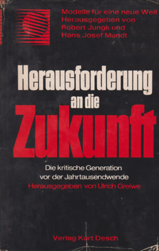 Ulrich Greiwe - Herausforderung an die Zukunft - Die kritische Generation vor der Jahrtausendwende
