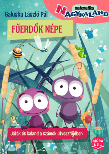 Galuska László Pál - Fűerdők népe - Játék és kaland a számok útvesztőjében