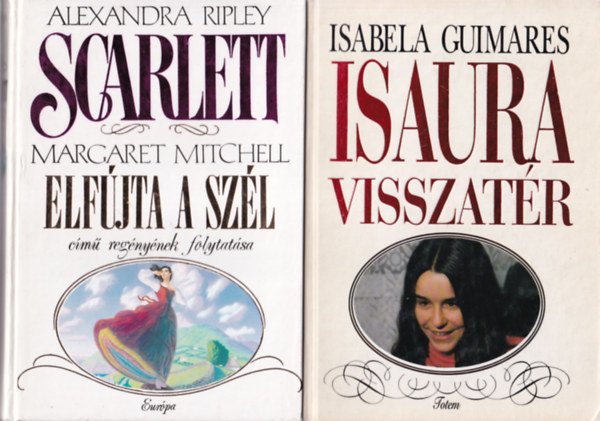 Isabela Guimares Alexandra Ripley - 2 db romantikus regény ( együtt ) 1. Scarlett , 2. Isaura visszatér