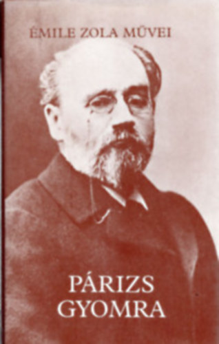 Émile Zola - Nana + Párizs gyomra