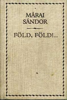 Mrai Sndor - Fld, fld!... Emlkezsek