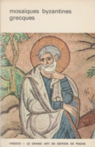 Andr� Grabar - Mosaiques byzantines grecques