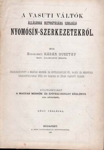 Kovács Ödön, Miklós Ödön dr. Borosjenői Kádár Gusztáv - 3 mű egybekötve: A vasúti váltók állásának biztosítására szolgáló nyomósín-szerkezetekről (1888) - Az összekötő vasút pesti oldalán létesített pályamagasítás ismertetése (1886) - Városok csatornázása a hygienia, mezőgaz