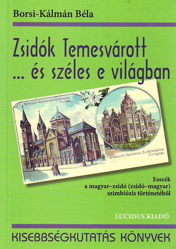 Borsi-Klmn Bla - Zsidk Temesvrott ... s szles e vilgban