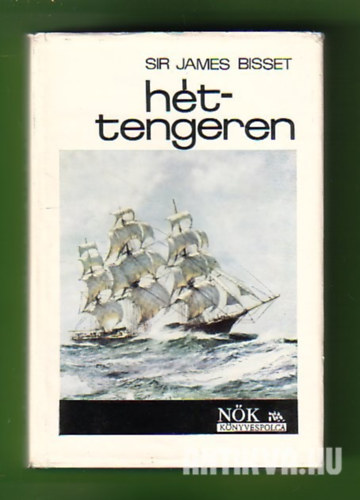 SZERZ� Sir James Bisset SZERKESZT� M�sz�ros Andr�sn� FORD�T� Vajda G�bor - H�ttengeren (Fekete-feh�r fot�kkal, �br�kkal illusztr�lva. Kihajthat� mell�kletet tartalmaz. sz�mozott 1176-os p�ld�ny)   Vitorla a l�that�ron