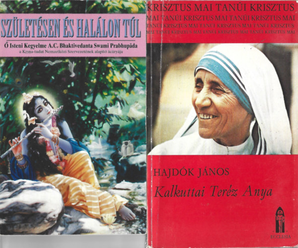 2 db knyv, A.C.Bhaktivedanta Praphupada: Szletsen s hallon tl,Hajdk Jnos: Kalkuttai Terz Anya