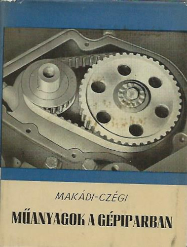 Makádi-Dr. Czégi - Műanyagok a gépiparban