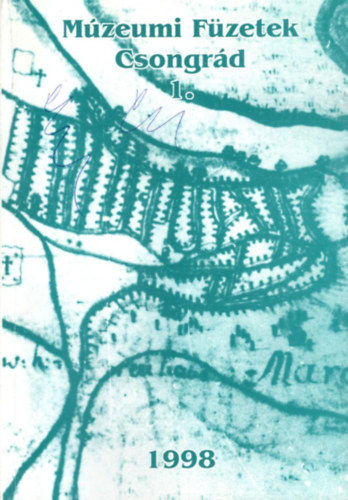 Sz�cs Judit  Erd�lyi P�ter (szerk.) - M�zeumi F�zetek Csongr�d 1. 1998