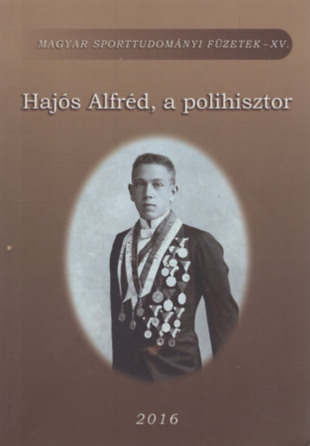Sz�ts G�bor  (szerk.) Szab� Lajos ( szerk.) - Haj�s Alfr�d, a polihisztor