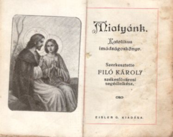 Fil Kroly - Miatynk - Katolikus imdsgosknyv - miniknyv