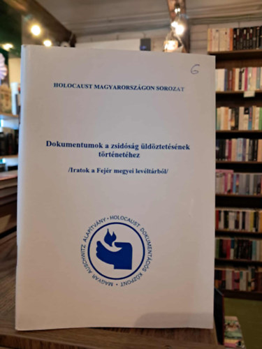 Erd�s Ferenc  (szerk.) - Dokumentumok a zsid�s�g �ld�ztet�s�nek t�rt�net�hez (Iratok a a Fej�r megyei lev�lt�rb�l)