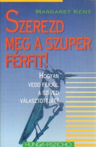 Margaret Kent - Szerezd meg a szuper frfit!