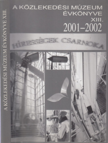 Httl Pl  (szerk.) - A Kzlekedsi Mzeum vknyve XIII. 2001-2002
