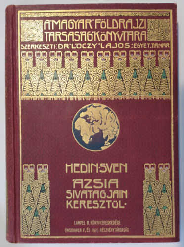 Hedin Sven - zsia sivatagjain keresztl (A Magyar Fldrajzi Trsasg Knyvtra)