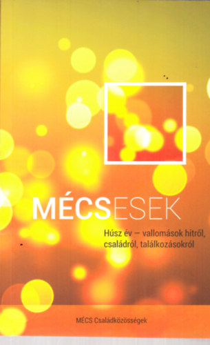 Dab�czi Ferenc  (szerk) - M�csesek - H�sz �v - vallom�sok hitr�l, csal�dr�l, tal�lkoz�sokr�l