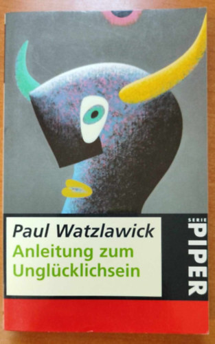 Paul Watzlawick - Anleitung zum Unglcklichsein