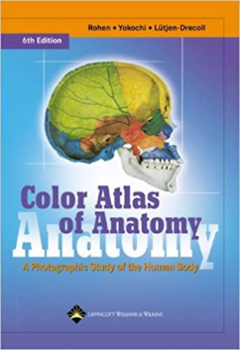Johannes W. Rohen - Color Atlas of Anatomy: A Photographic Study of the Human Body: 6th (sixth) Edition Hardcover - May 28, 2007