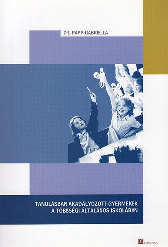 Dr. Papp Gabriella - Tanulsban akadlyozott gyermekek a tbbsgi ltalnos iskolban