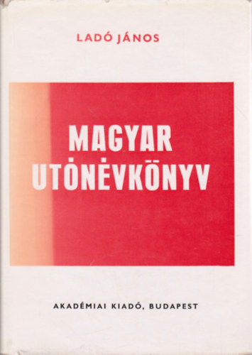 Lad� J�nos - Magyar ut�n�vk�nyv